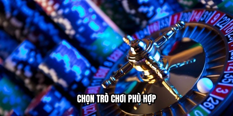 Chọn trò chơi phù hợp