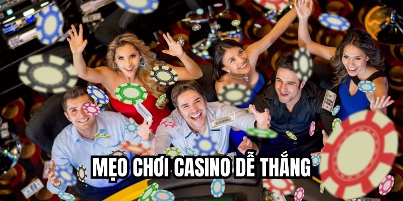 Mẹo Chơi Casino Dễ Thắng