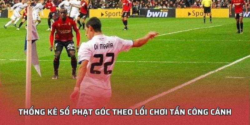 Thống kê số phạt góc theo lối chơi tấn công cánh
